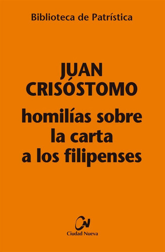 Homilias Sobre La Carta A Los Filipenses, De Juan Crisostomo. Editorial Editorial Ciudad Nueva, Tapa Blanda En Español