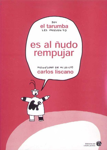 Soy El Tarumba, Les Presento: Es Al Ñudo Rempujar - Liscano