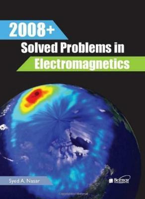 Libro 2008+ Solved Problems In Electromagnetics - Syed A....