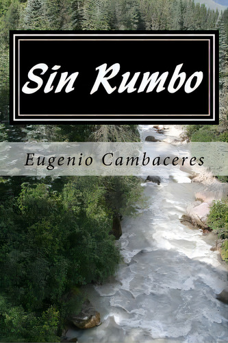 Sin Rumbo (spanish) Edition, De Cambaceres, Eugenio. Editorial Createspace, Tapa Blanda En Español
