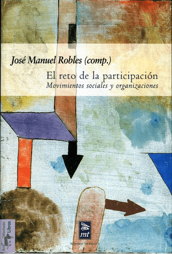 El Reto De La Participación: Movimientos Sociales Y Organizaciones, De José Manuel Robles. Editorial Oceano De Colombia S.a.s, Tapa Blanda, Edición 2002 En Español