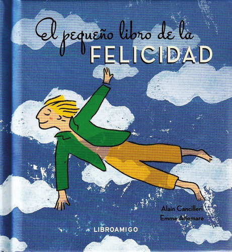 El Pequeño Libro De La Felicidad - Alain/ Altomare Emma Canc