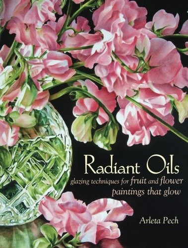 Radiant Oils Glazing Techniques For Fruit And Flower Paintin
