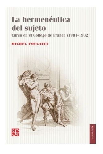 Hermeneutica Del Sujeto. Michel Foucault. Fondo De Cultura