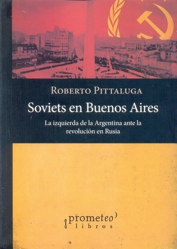 Libro - Soviets En Buenos Aires - Roberto Pittaluga