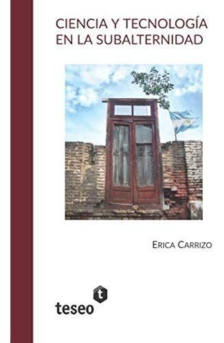 Libro: Ciencia Y Tecnología En La Subalternidad (spanish Edi