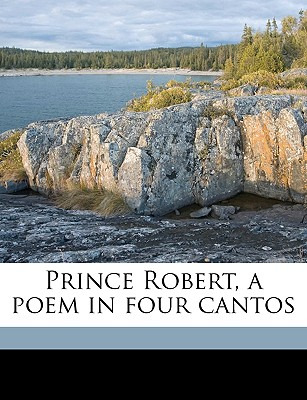 Libro Prince Robert, A Poem In Four Cantos - Benton, Will...