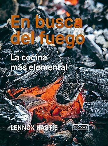 En Busca Del Fuego: La Cocina Más Elemental (cooking)