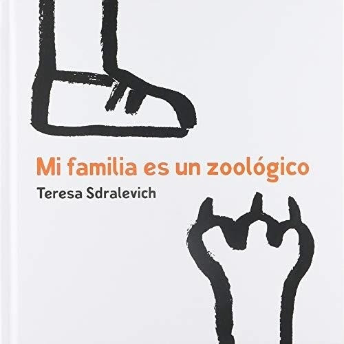 Mi Familia Es Un Zoológico Teresa Sdralevich Fondo De Cult.e