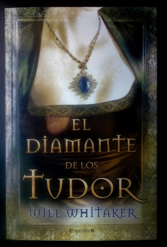 El Diamante De Los Tudor - Will Whitaker