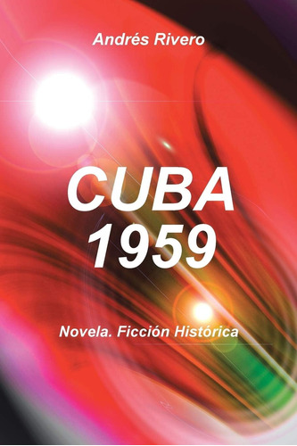 Libro: Cuba 1959: Novela. Ficción Histórica (spanish