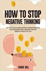 How To Stop Negative Thinking: The 7-step Plan To Eliminate