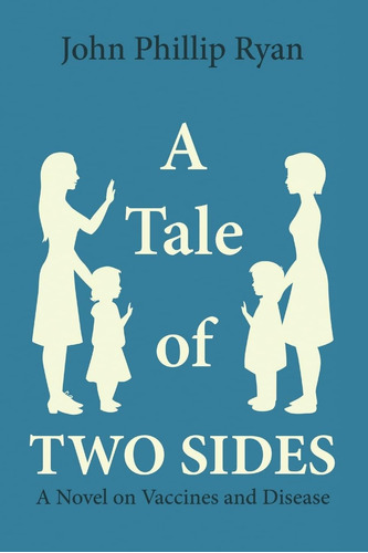 Libro:  A Tale Of Two Sides: A Novel On Vaccines And Disease