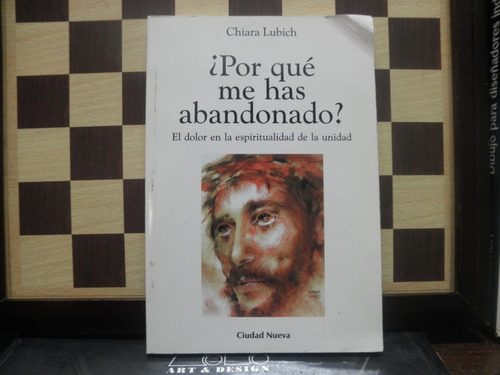 ¿por Qué Me Has Abandonado?-chiara Lubich