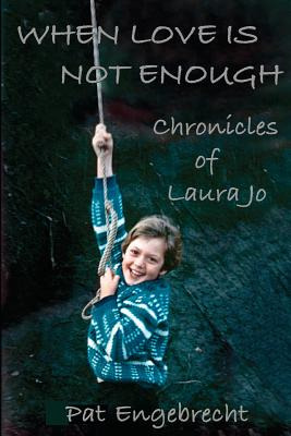 Libro When Love Is Not Enough: Chronicles Of Laurajo - En...