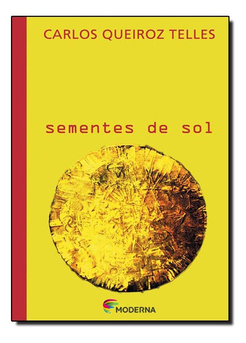Sementes De Sol Ed2, De José Carlos Botelho De Queiroz Telles. Editora Moderna, Capa Mole Em Português