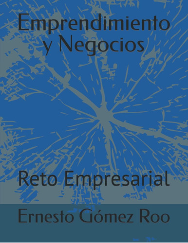 Libro: Emprendimiento Y Negocios: Reto Empresarial (spanish