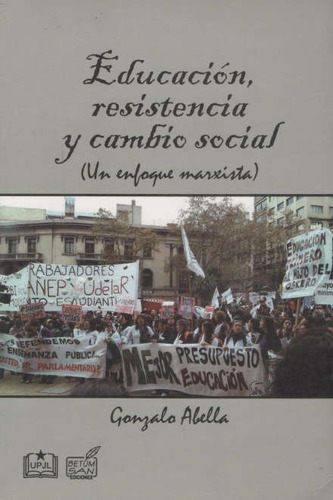 Educacion Resistencia Y Cambio Social, De Gonzalo  Abella. Editorial Betumsan, Edición 1 En Español