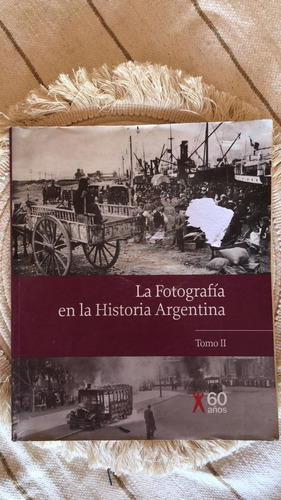 La Fotografía En La Historia Argentina Tomo I
