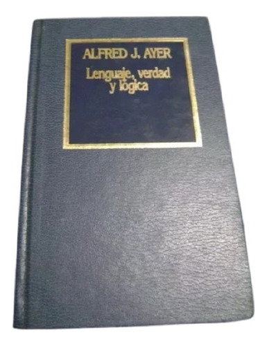 Lenguaje, Verdad Y Logica - Alfred J. Ayer