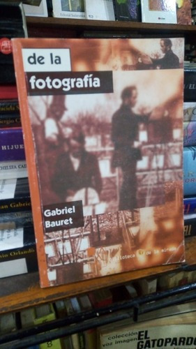 Gabriel Bauret - De La Fotografia&-.