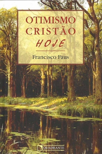 Otimismo cristão, hoje, de Faus, Francisco. Quadrante Editora, capa mole em português, 2018