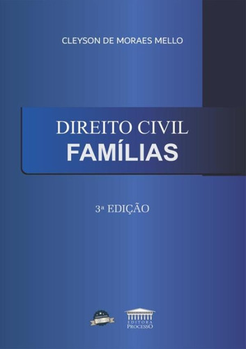 Direito Civil Familias - 3ª Ed: Direito Civil Familias - 3ª Ed, De Mello, Cleyson De Moraes. Editora Processo, Capa Mole, Edição 3 Em Português, 2022