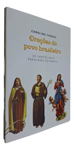 Orações Do Povo Brasileiro: Os Santos Mais Populares Do Brasil, De Carolina Chagas. Editora Paralela, Capa Mole, Edição 1 Em Português, 2018