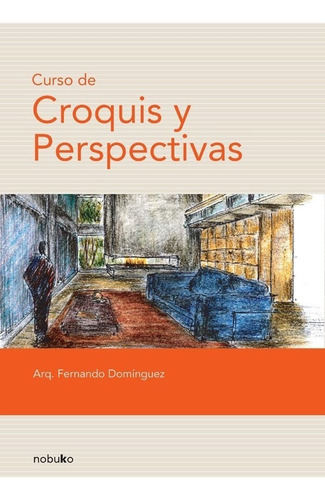 Curso De Croquis Y Perspectivas, De Dominguez