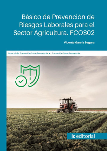 Basico De Prevencion De Riesgos Laborales Para El Sector Agr, De Garcia Segura, Vicente. Ic Editorial, Tapa Blanda En Español