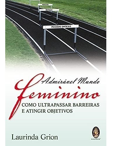 Livro Admirável Mundo Feminino: Como Ultrapassar Barreiras