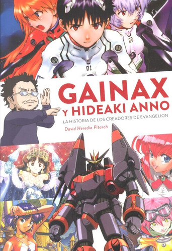 Libro Gainax Y Hideaki Anno Historia De Los Creadores De ...