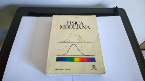 Fisica Moderna Volumen 1  H. E. White