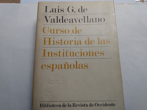 Curso De Historia De Las Instituciones Españolas Valdeavella