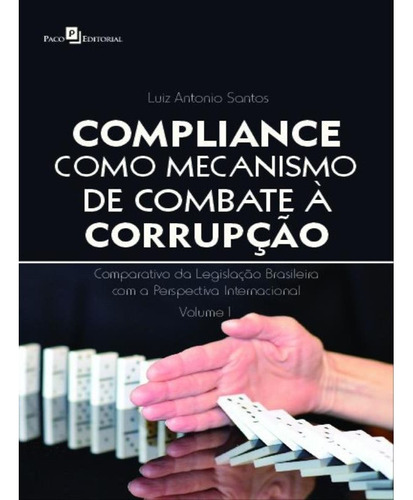 Compliance Como Mecanismo De Combate À Corrupção - Vol. 1, De Santos, Luiz Antonio. Editora Paco Editorial, Capa Mole Em Português, 2021