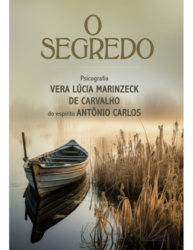 O Segredo: Não Aplica, De Médium: Vera Lúcia Marinzeck De Carvalho / Ditado Por: Antônio Carlos. Não Aplica, Vol. Não Aplica. Editorial Petit, Tapa Mole, Edición Não Aplica En Português, 2024