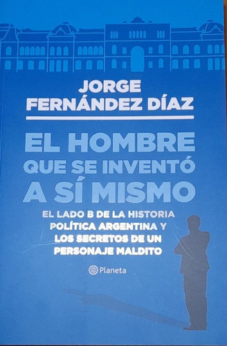 El Hombre Que Se Invento A Si Mismo Fernandez Diaz A99