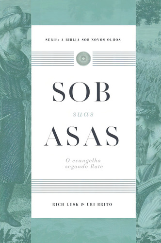 Sob Suas Asas - Editora Monergismo