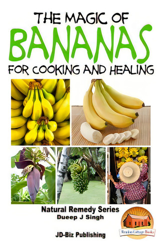 The Magic Of Bananas For Cooking And Healing, De Davidson, John. Natural Remedy Series, Vol. 1. Editorial Createspace, Tapa Blanda En Inglés