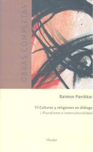 Culturas Y Religiones En Dialogo. Pluralismo E Interculturalidad, De Panikkar, Raimon. Editorial Herder, Tapa Dura En Español