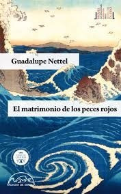Guadalupe Nettel - El Matrimonio De Los Peces Rojos