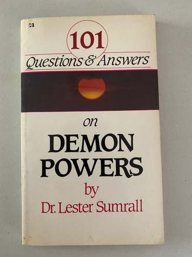 101 Questions & Answers On Demon Powers. Dr Lester Sumrall