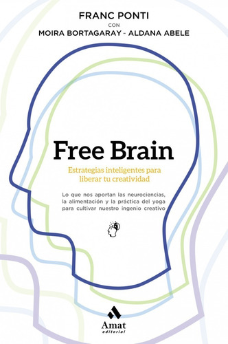 Free Brain - Estrategias Inteligentes Para Liberar La Creati