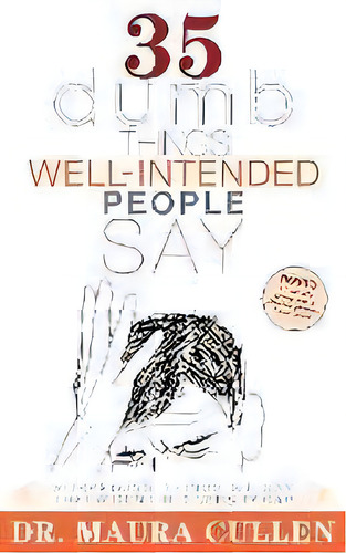 35 Dumb Things Well-intended People Say : Surprising Things We Say That Widen The Diversity Gap, De Maura Cullen. Editorial Morgan James Publishing Llc, Tapa Blanda En Inglés