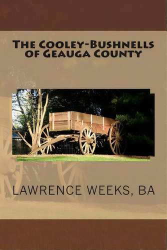 The Cooley-bushnells Of Geauga County, De Weeks, Ba Lawrence A.. Editorial Createspace, Tapa Blanda En Inglés