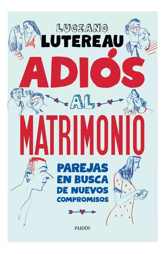 Libro: Adiós Al Matrimonio / Luciano Lutereau