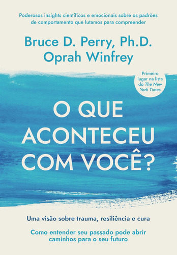 O Que Aconteceu Com Você? - Uma Visão Sobre Trauma, Resiliên