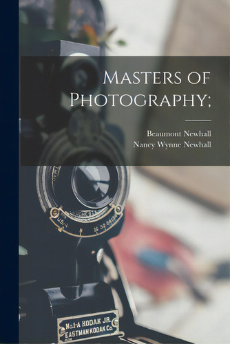 Masters Of Photography;, De Newhall, Beaumont 1908-. Editorial Hassell Street Pr, Tapa Blanda En Inglés