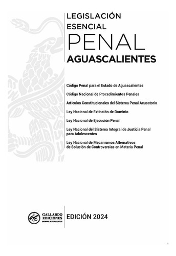 Legislación Esencial Penal De Aguascalientes 2024. Código Penal. Código Nacional De Procedimientos Penales. Leyes Complementarias En Materia Penal
