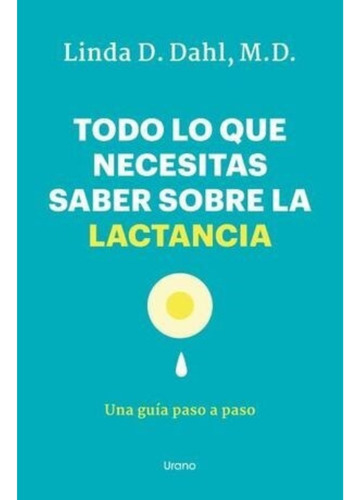 Todo Lo Que Necesitas Saber Sobre La Lactancia Una - Dahl L